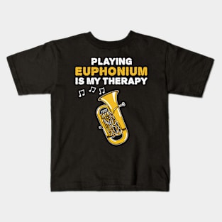 Playing Euphonium Is My Therapy, Brass Musician Funny Kids T-Shirt